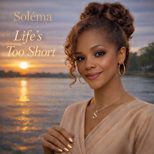Life’s Too Short - Single by Soléma