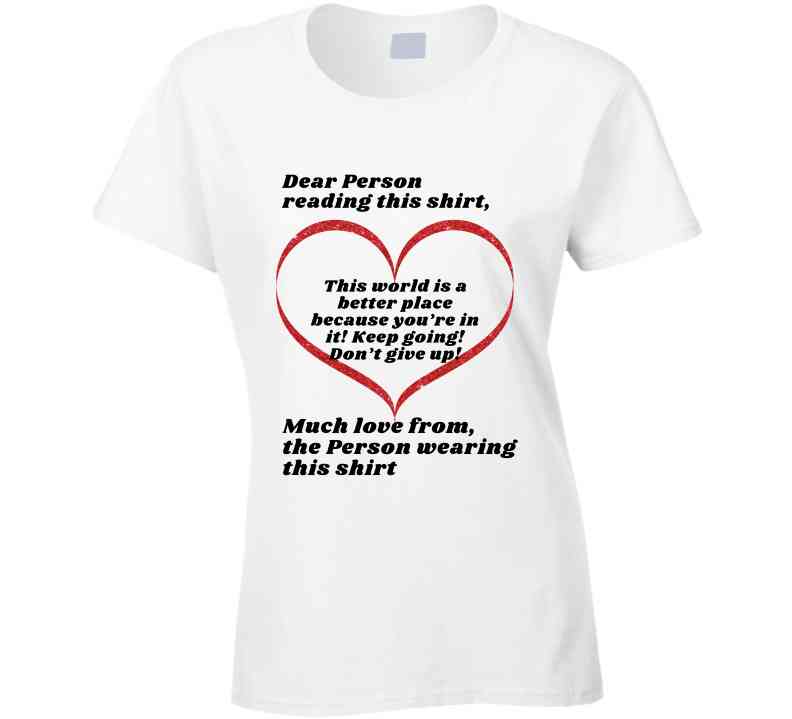 “Dear Person Reading this Shirt” Ladies T Shirt, Sweatshirt, and Hoodie