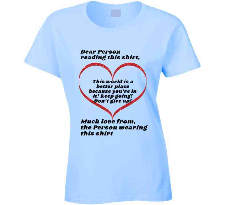 “Dear Person Reading this Shirt” Ladies T Shirt, Sweatshirt, and Hoodie