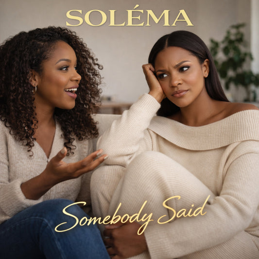 Somebody Said Sinlge - By Soléma