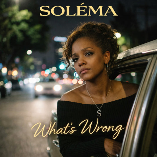“What’s wrong?”, by Soléma
