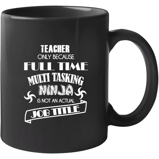 Teacher Only Because….Mug