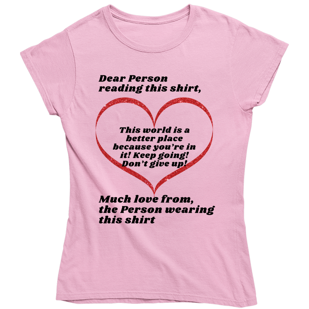 Dear Person Reading this Shirt - Suicide Prevention Shirt