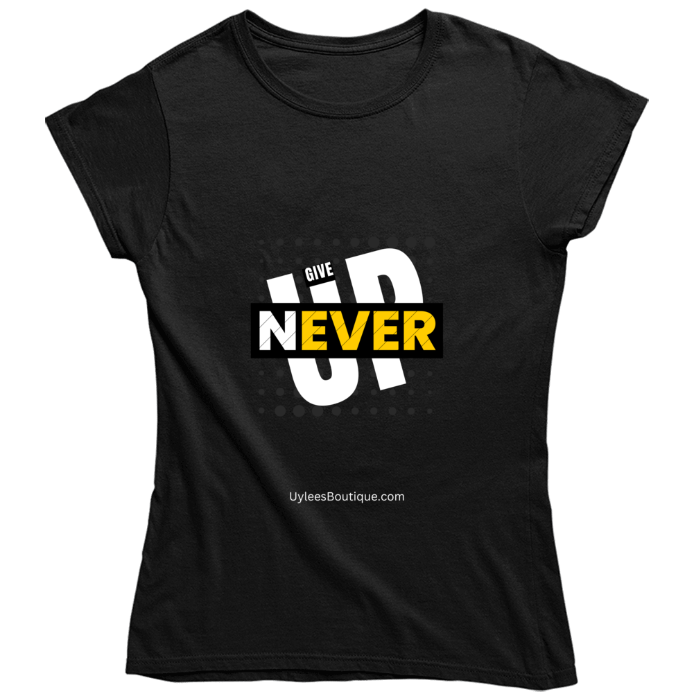 Never Give Up Ladies T Shirt