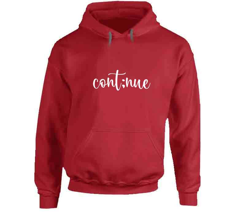 Continue Ladies T Shirt, Sweatshirt, and Hoodie