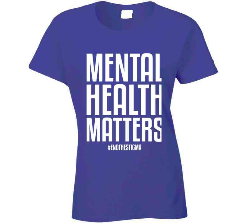 Mental Health Matters End The Stigma Ladies T Shirt