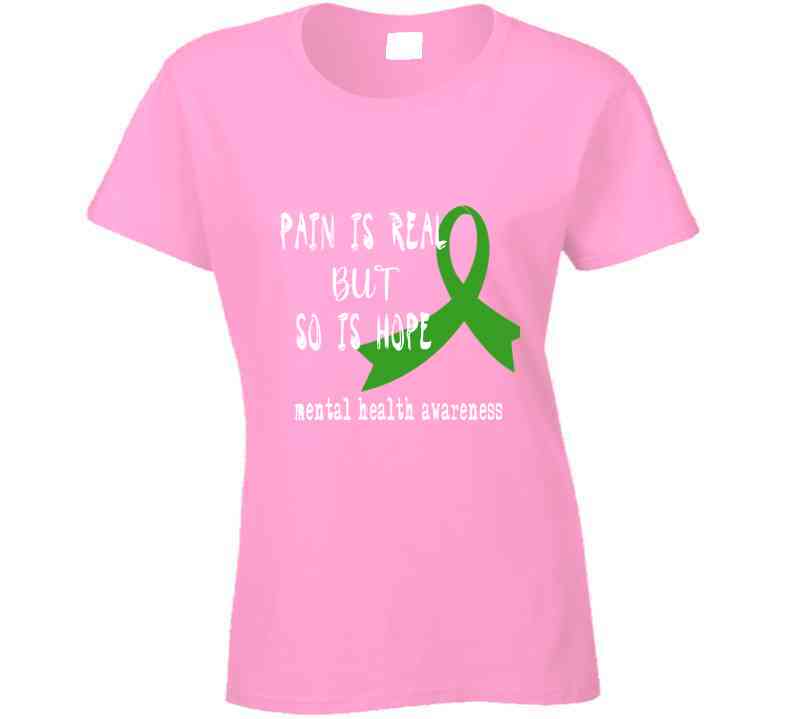 Pain Is Real But So Is Hope Ladies T Shirt