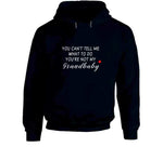 You Can't Tell Me What To Do You're Not My Grandbaby - With Heart Ladies T Shirt