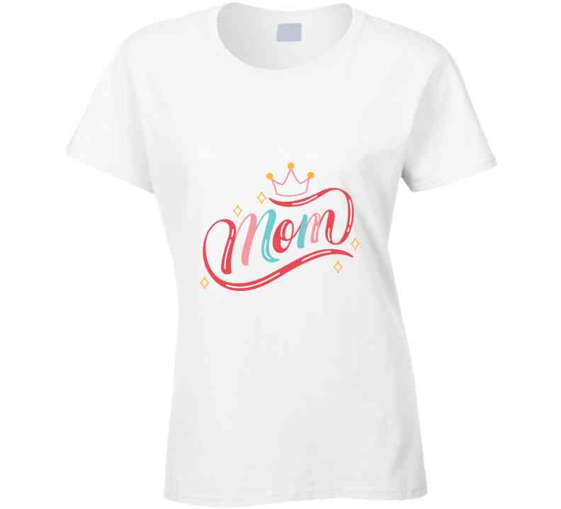 Mom Queen Ladies T Shirt