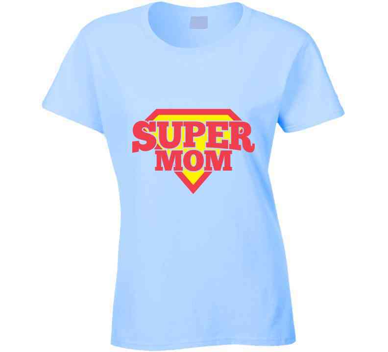 Super Mom Ladies T Shirt