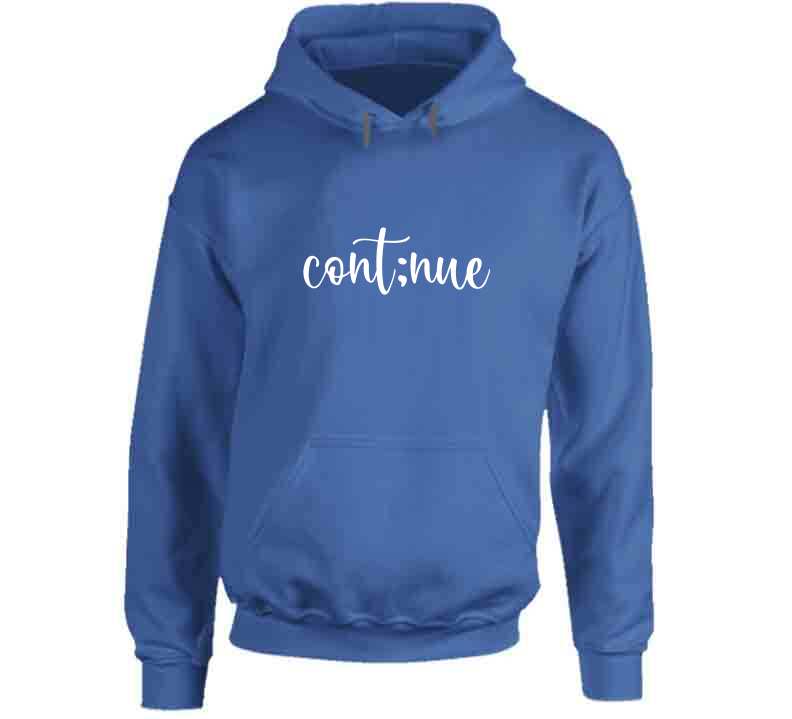 Continue Ladies T Shirt, Sweatshirt, and Hoodie