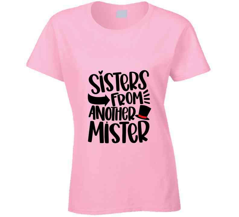 Sisters From Another Mister Ladies T Shirt and Hoodies