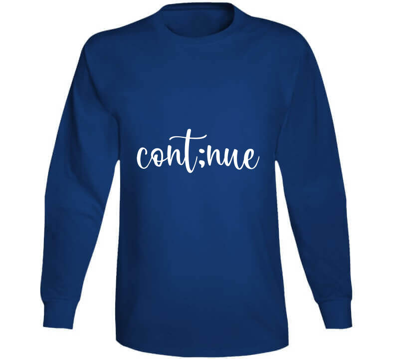 Continue Ladies T Shirt, Sweatshirt, and Hoodie