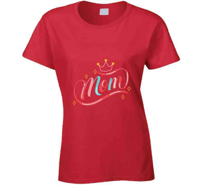 Mom Queen Ladies T Shirt