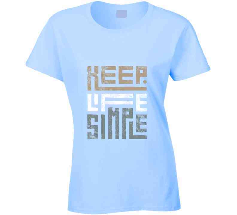 Keep Life Simple Brown Ladies T Shirt, Hoodie, and Sweatshirts