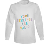 Your Feelings Are Valid Ladies T Shirt
