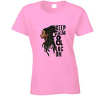 Keep Calm And Loc On Ladies T Shirt