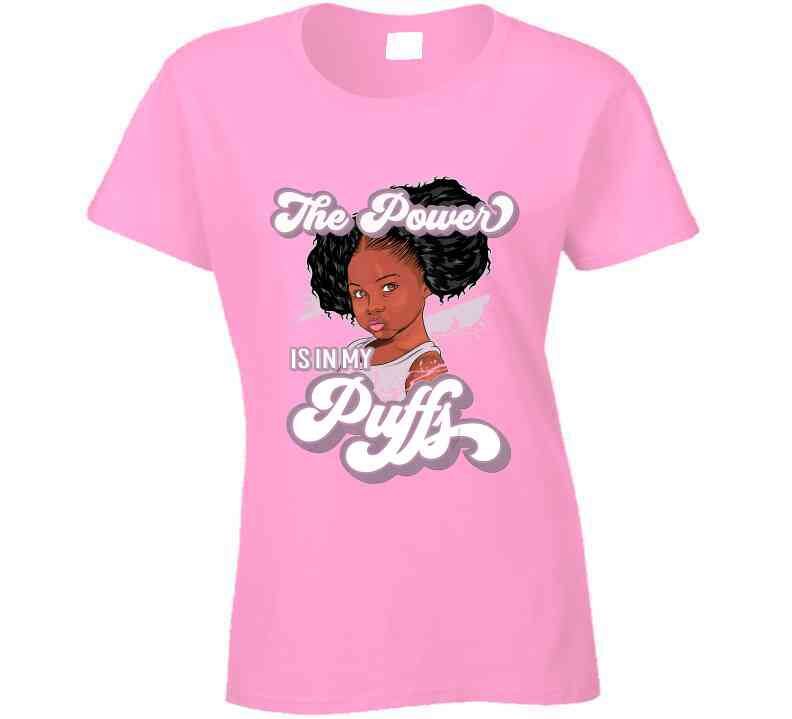 The Power Is In My Puffs Ladies T Shirt and Hoodie