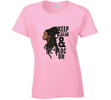 Keep Calm And Loc On Ladies T Shirt