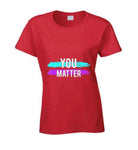 You Matter Ladies T Shirt