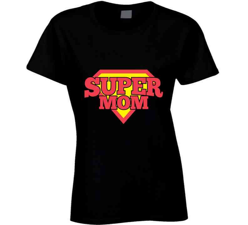 Super Mom Ladies T Shirt