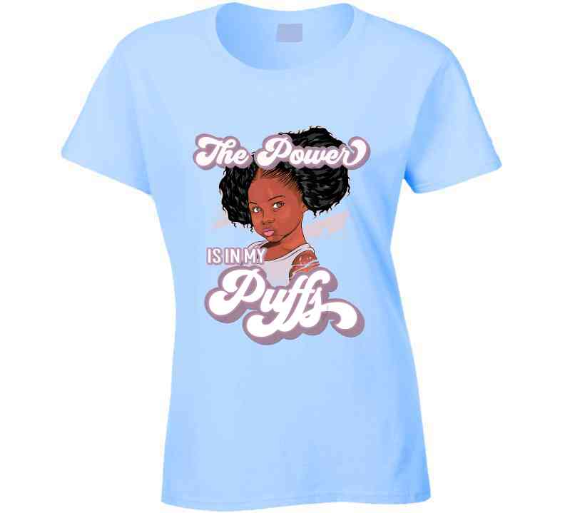 The Power Is In My Puffs Ladies T Shirt and Hoodie