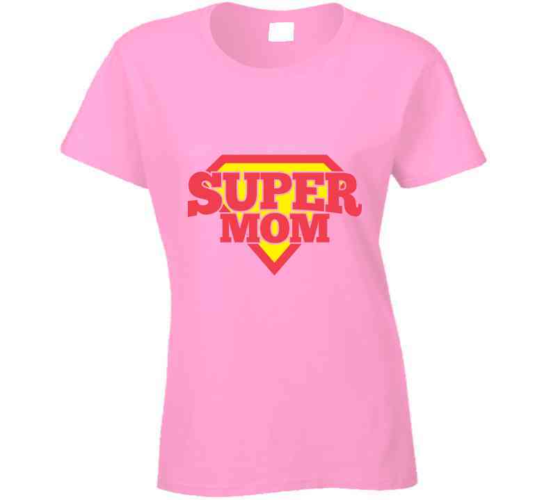 Super Mom Ladies T Shirt