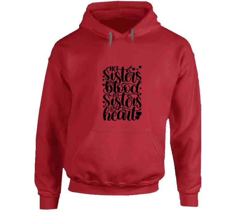 Not Sisters By Blood But Sister By Heart Ladies T Shirt and Hoodies