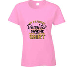 My Favorite Daughter Gave Me This Ladies T Shirt, Hoodie, and Sweatshirt - Gold