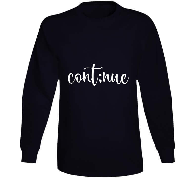 Continue Ladies T Shirt, Sweatshirt, and Hoodie