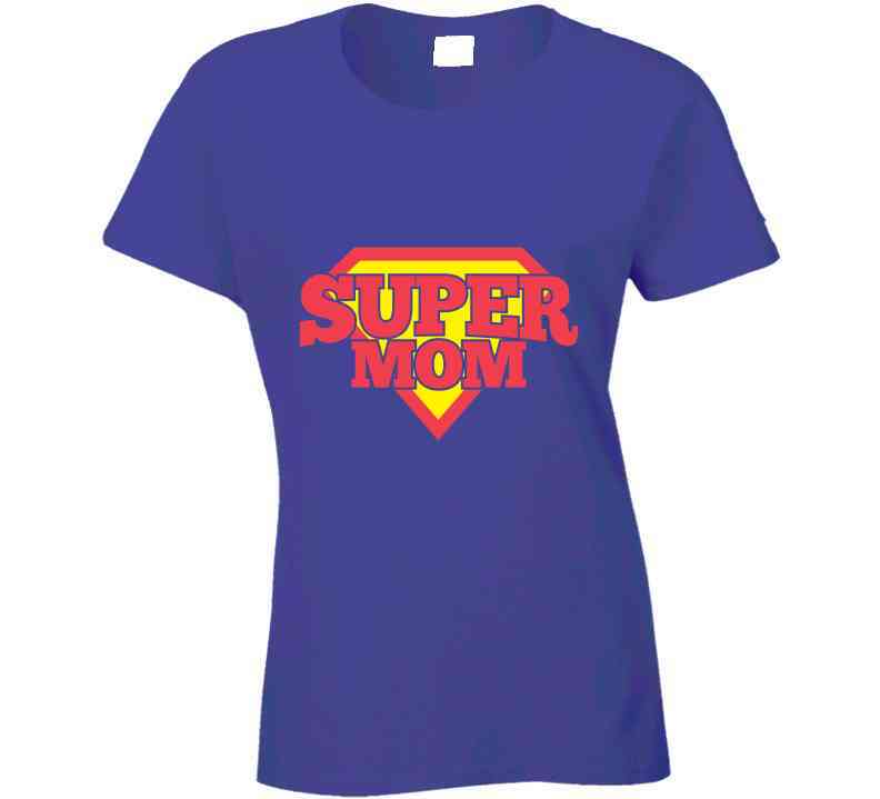 Super Mom Ladies T Shirt