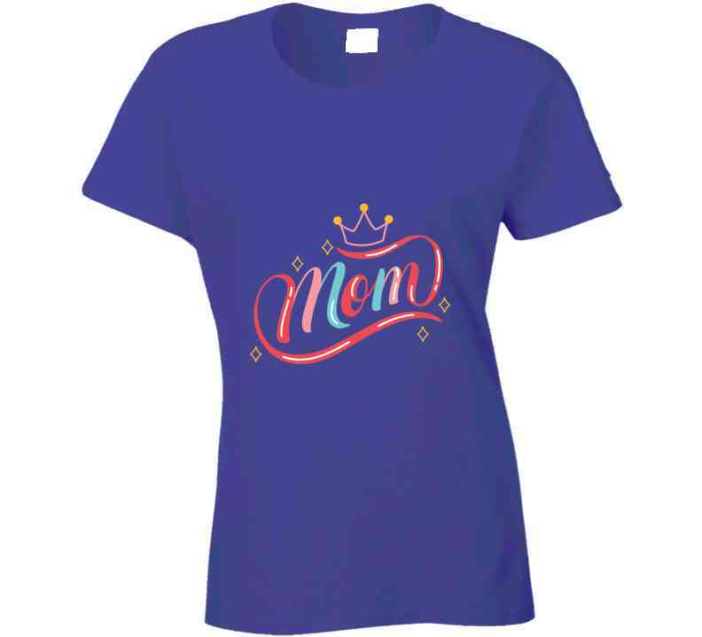 Mom Queen Ladies T Shirt