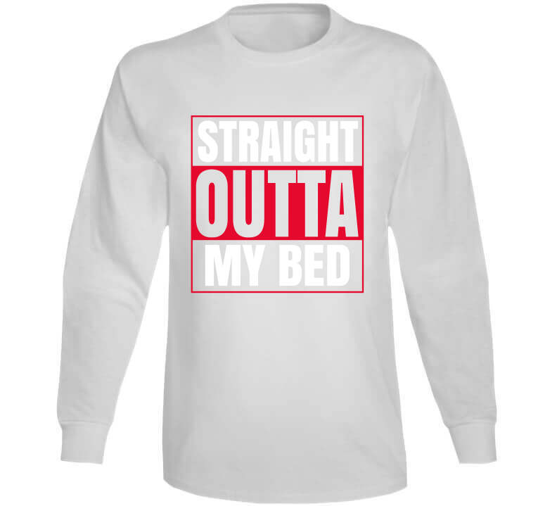 Straight Outta My Bed Ladies T Shirt