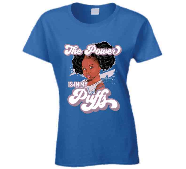 The Power Is In My Puffs Ladies T Shirt and Hoodie