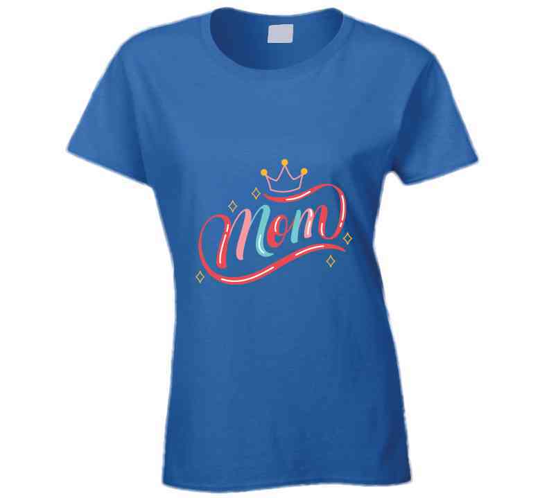 Mom Queen Ladies T Shirt