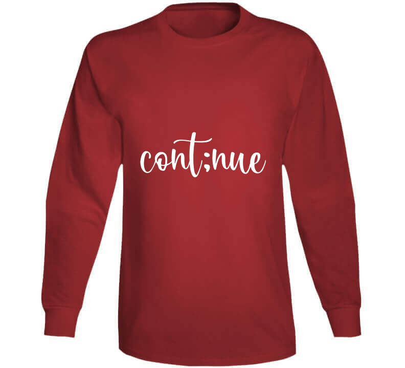 Continue Ladies T Shirt, Sweatshirt, and Hoodie