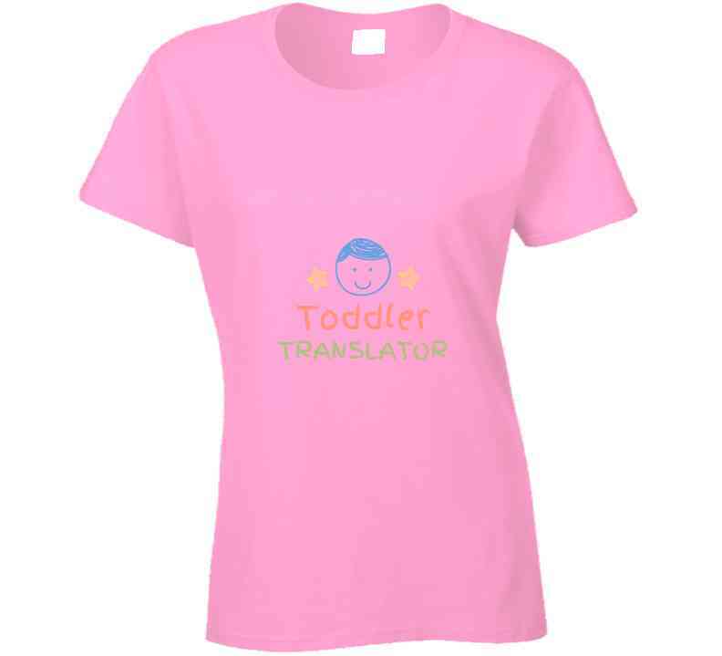 Toddler Translator Ladies T Shirt