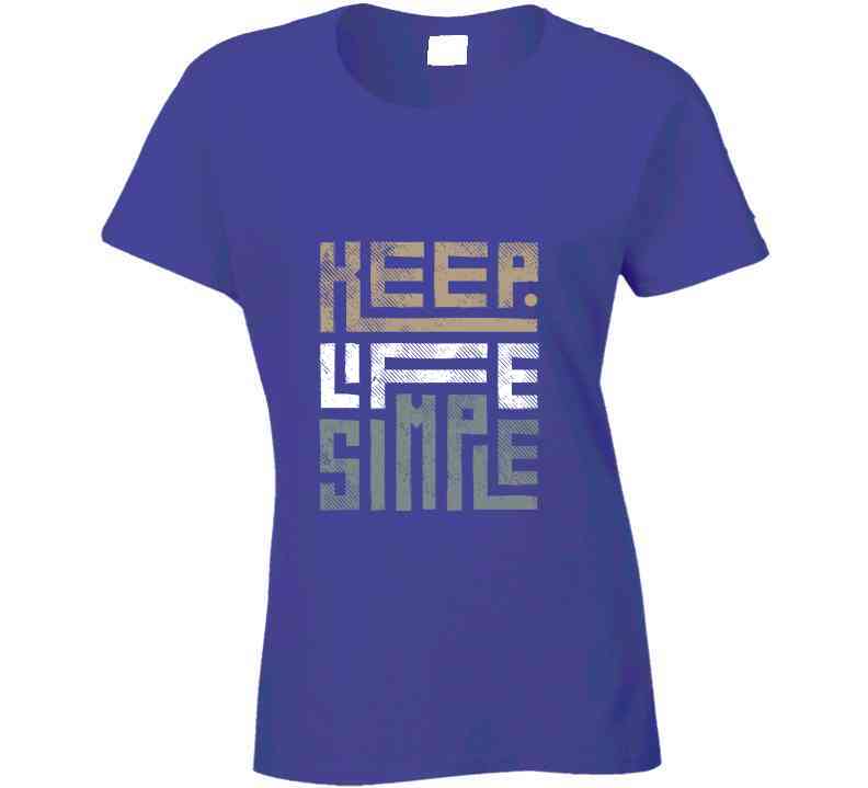 Keep Life Simple Brown Ladies T Shirt, Hoodie, and Sweatshirts