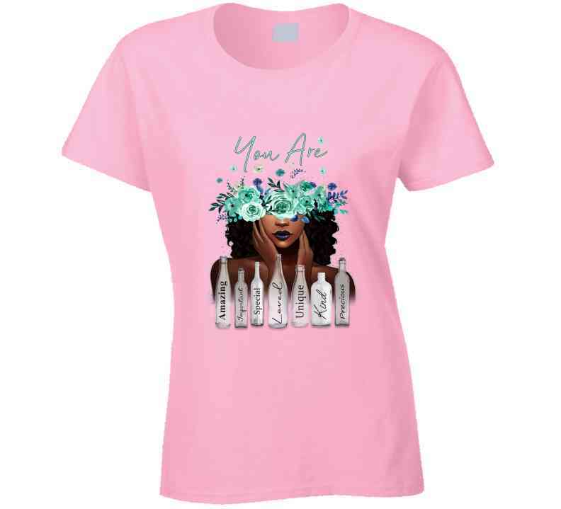 You Are Ladies T Shirt